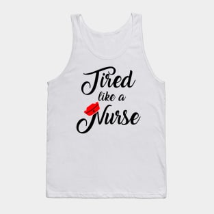 Nurse Shirt. Tired like a Nurse. Tank Top